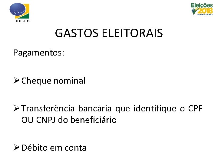 GASTOS ELEITORAIS Pagamentos: Ø Cheque nominal Ø Transferência bancária que identifique o CPF OU