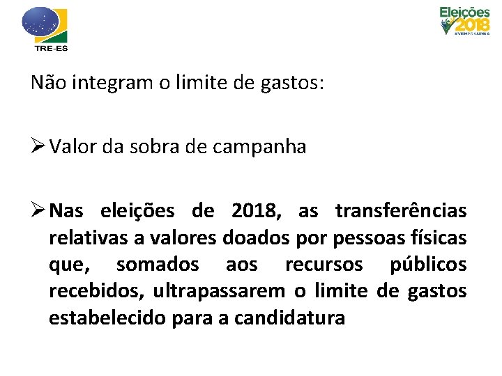 Não integram o limite de gastos: Ø Valor da sobra de campanha Ø Nas