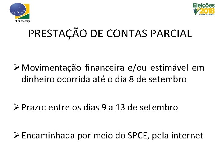 PRESTAÇÃO DE CONTAS PARCIAL Ø Movimentação financeira e/ou estimável em dinheiro ocorrida até o