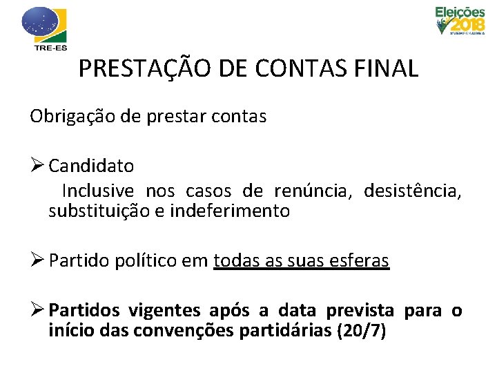 PRESTAÇÃO DE CONTAS FINAL Obrigação de prestar contas Ø Candidato Inclusive nos casos de