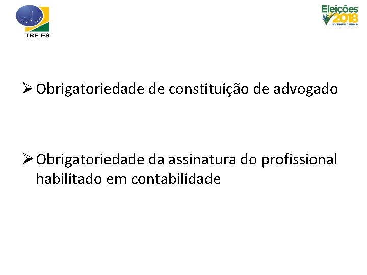 Ø Obrigatoriedade de constituição de advogado Ø Obrigatoriedade da assinatura do profissional habilitado em