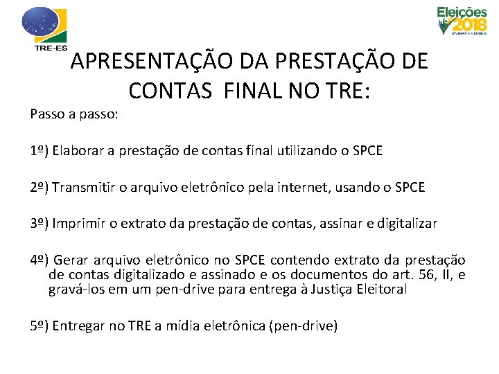 APRESENTAÇÃO DA PRESTAÇÃO DE CONTAS FINAL NO TRE: Passo a passo: 1º) Elaborar a