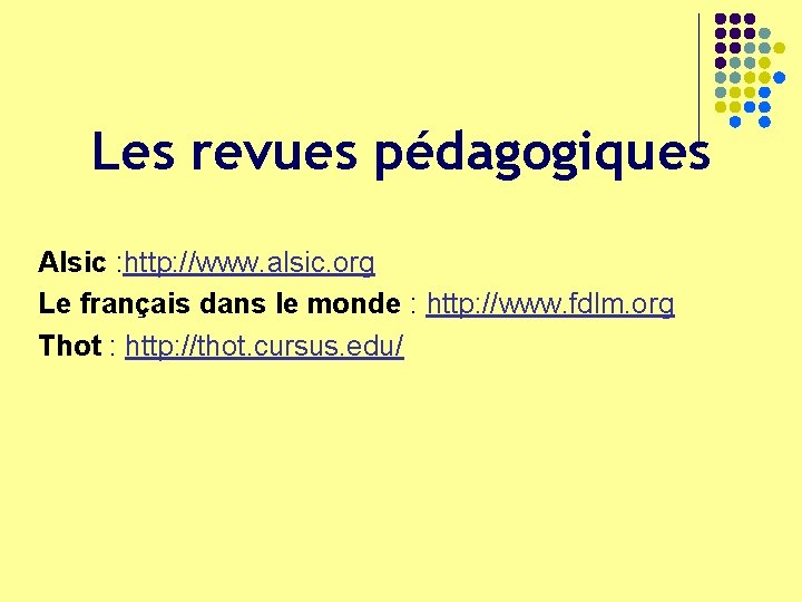 Les revues pédagogiques Alsic : http: //www. alsic. org Le français dans le monde