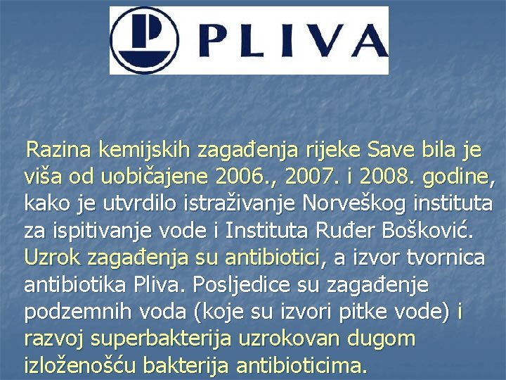 Razina kemijskih zagađenja rijeke Save bila je viša od uobičajene 2006. , 2007. i