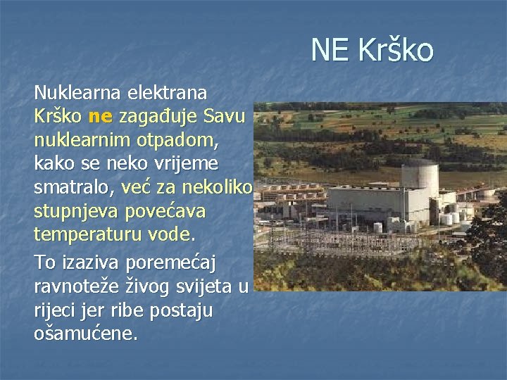 NE Krško Nuklearna elektrana Krško ne zagađuje Savu nuklearnim otpadom, kako se neko vrijeme