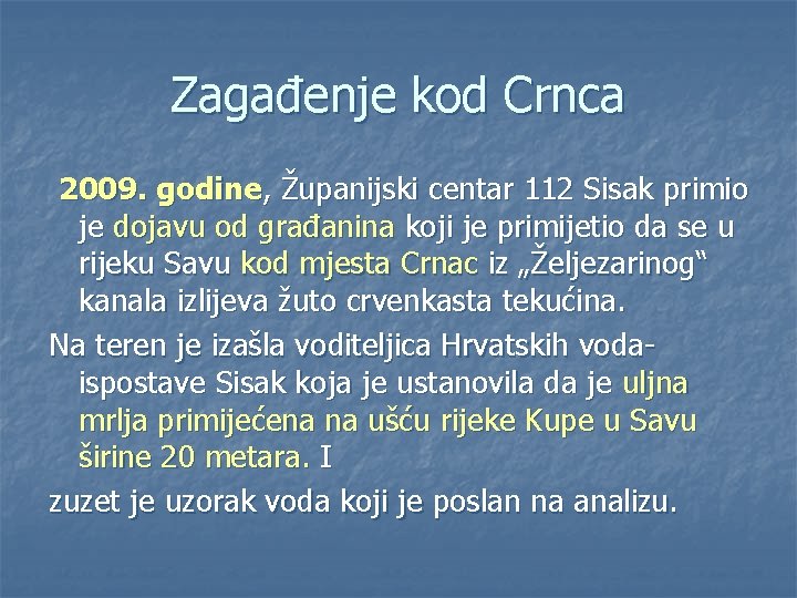 Zagađenje kod Crnca 2009. godine, Županijski centar 112 Sisak primio je dojavu od građanina