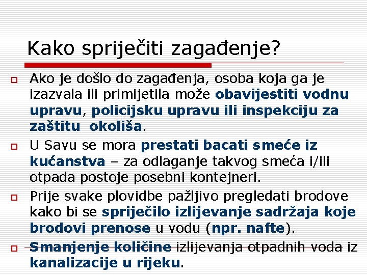 Kako spriječiti zagađenje? o o Ako je došlo do zagađenja, osoba koja ga je