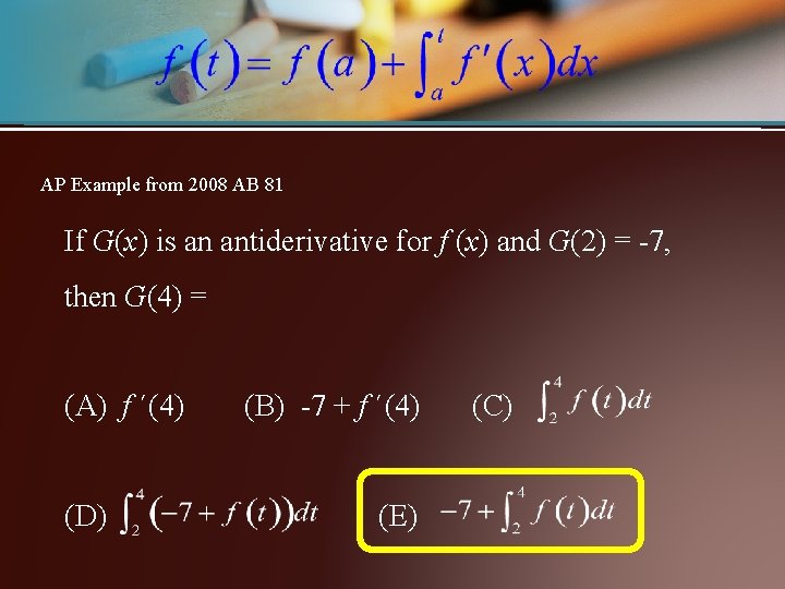 AP Example from 2008 AB 81 If G(x) is an antiderivative for f (x)