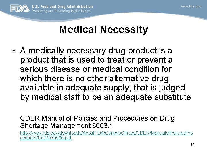 Medical Necessity • A medically necessary drug product is a product that is used