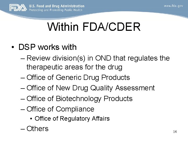 Within FDA/CDER • DSP works with – Review division(s) in OND that regulates therapeutic