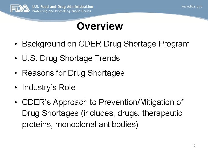 Overview • Background on CDER Drug Shortage Program • U. S. Drug Shortage Trends
