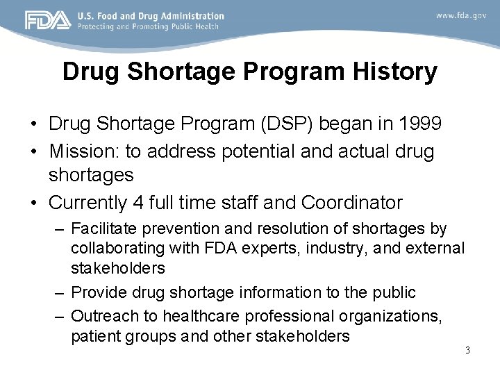 Drug Shortage Program History • Drug Shortage Program (DSP) began in 1999 • Mission: