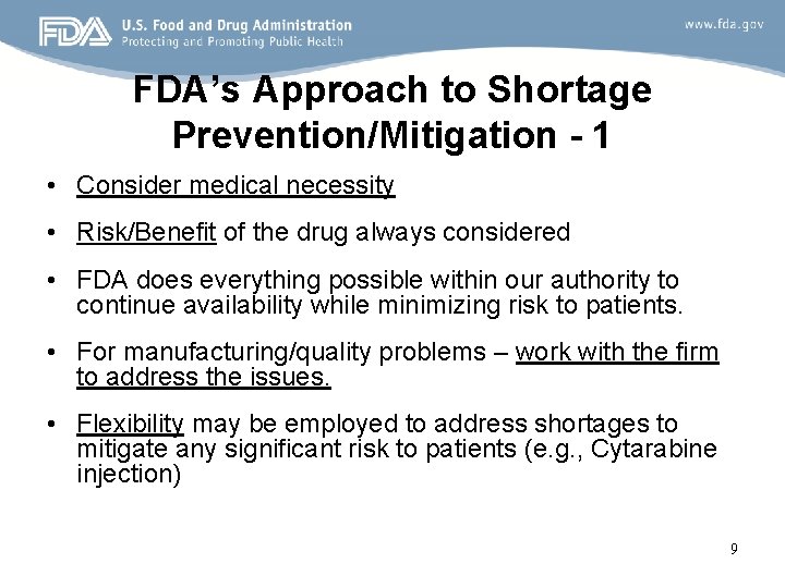 FDA’s Approach to Shortage Prevention/Mitigation - 1 • Consider medical necessity • Risk/Benefit of