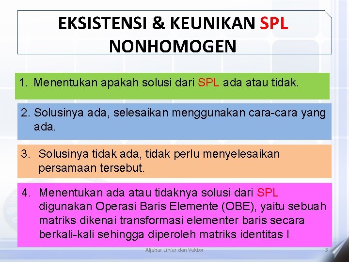 EKSISTENSI & KEUNIKAN SPL NONHOMOGEN 1. Menentukan apakah solusi dari SPL ada atau tidak.