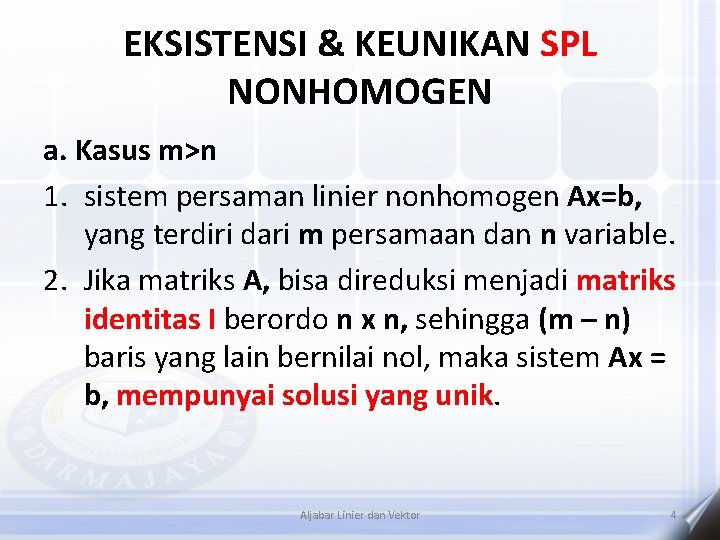 EKSISTENSI & KEUNIKAN SPL NONHOMOGEN a. Kasus m>n 1. sistem persaman linier nonhomogen Ax=b,