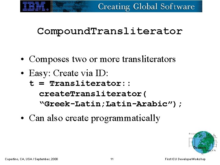 Compound. Transliterator • Composes two or more transliterators • Easy: Create via ID: t