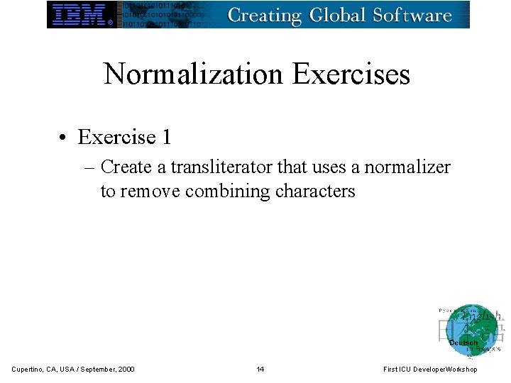 Normalization Exercises • Exercise 1 – Create a transliterator that uses a normalizer to