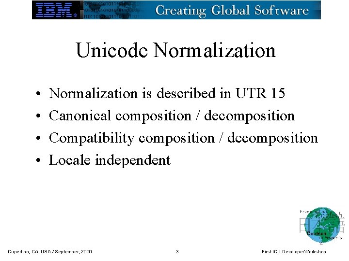 Unicode Normalization • • Normalization is described in UTR 15 Canonical composition / decomposition