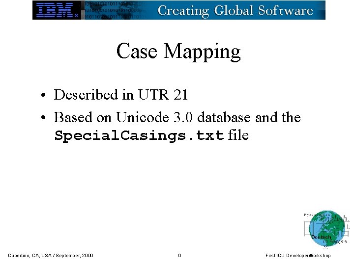 Case Mapping • Described in UTR 21 • Based on Unicode 3. 0 database