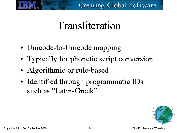 Transliteration • • Unicode-to-Unicode mapping Typically for phonetic script conversion Algorithmic or rule-based Identified