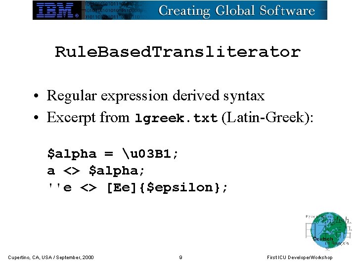 Rule. Based. Transliterator • Regular expression derived syntax • Excerpt from lgreek. txt (Latin-Greek):