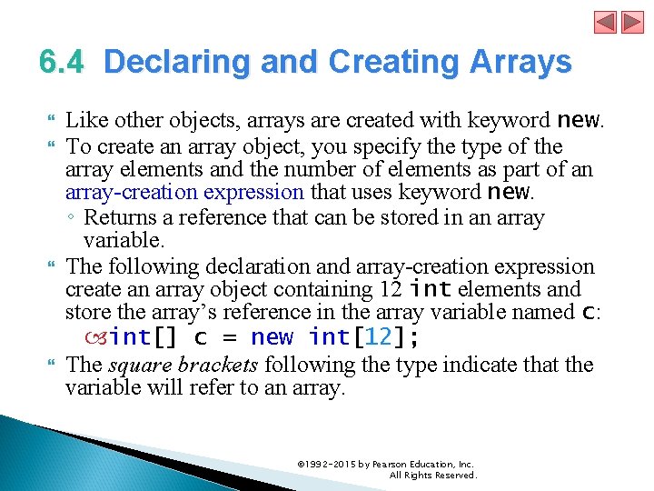 6. 4 Declaring and Creating Arrays Like other objects, arrays are created with keyword 6. 4 Declaring and Creating Arrays Like other objects, arrays are created with keyword