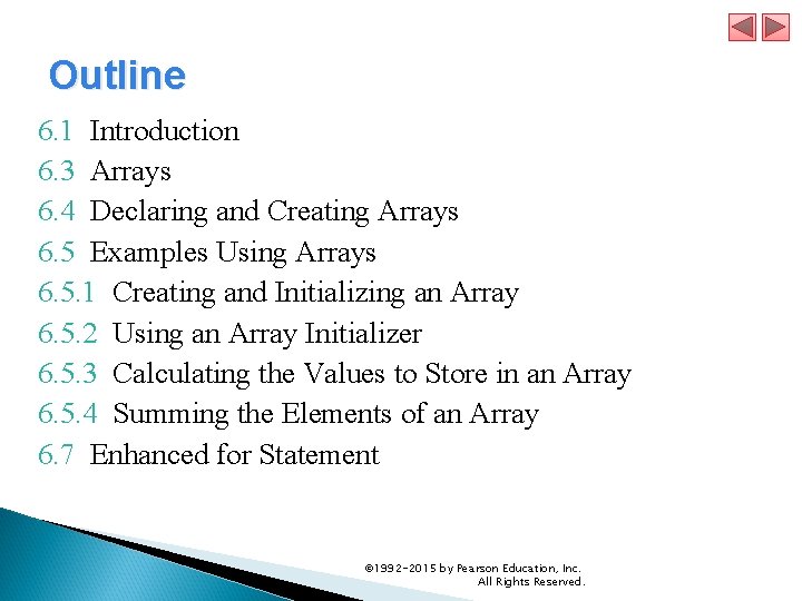 Outline 6. 1 Introduction 6. 3 Arrays 6. 4 Declaring and Creating Arrays 6. Outline 6. 1 Introduction 6. 3 Arrays 6. 4 Declaring and Creating Arrays 6.