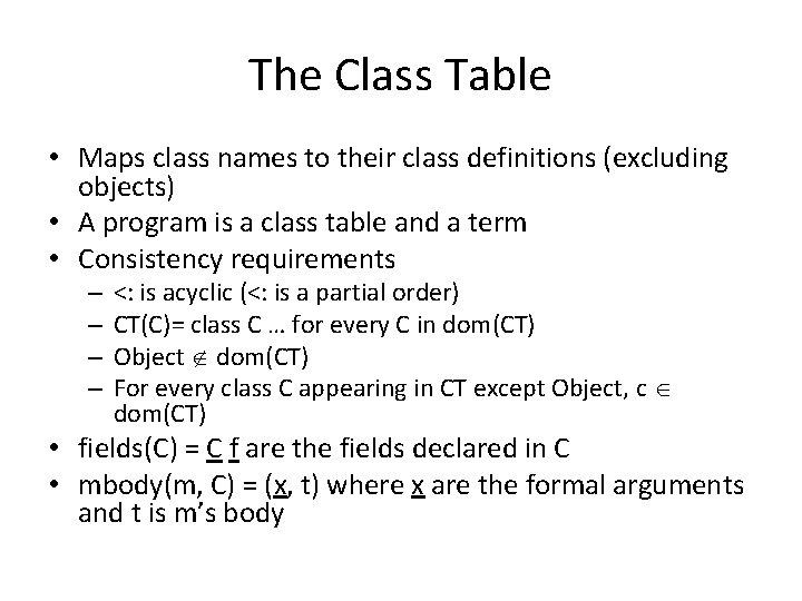 The Class Table • Maps class names to their class definitions (excluding objects) •
