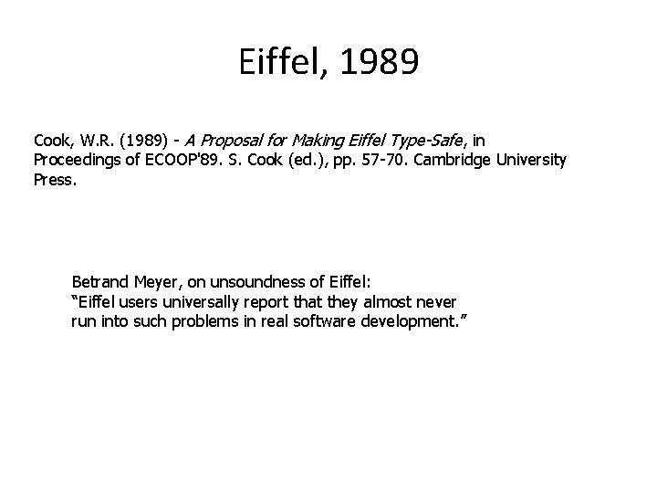 Eiffel, 1989 Cook, W. R. (1989) - A Proposal for Making Eiffel Type-Safe, in