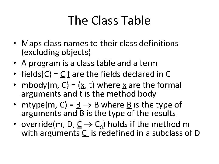 The Class Table • Maps class names to their class definitions (excluding objects) •