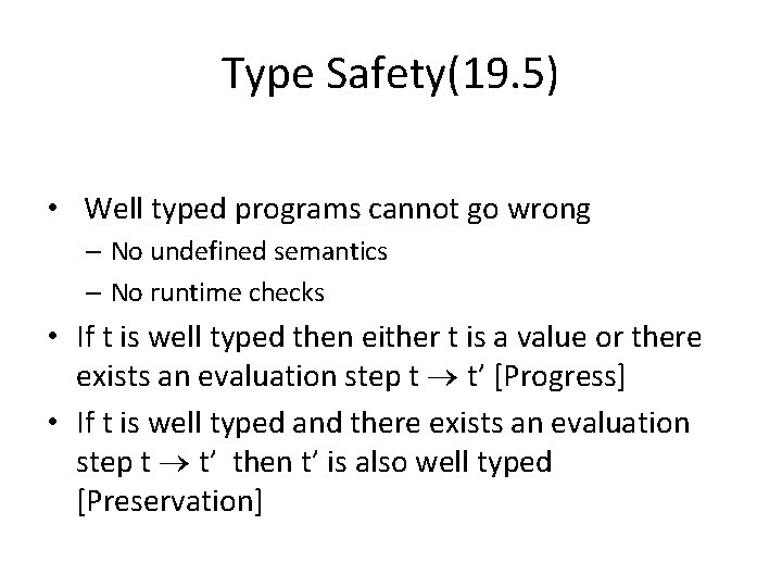 Type Safety(19. 5) • Well typed programs cannot go wrong – No undefined semantics