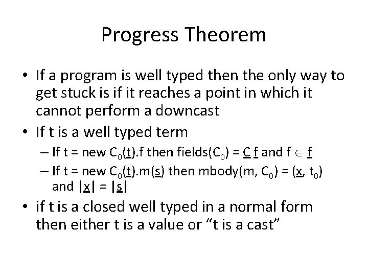 Progress Theorem • If a program is well typed then the only way to