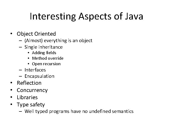 Interesting Aspects of Java • Object Oriented – (Almost) everything is an object –