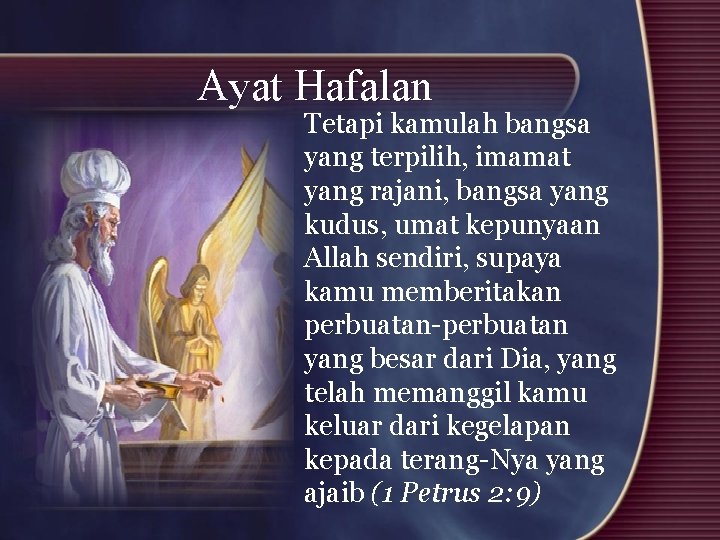 Ayat Hafalan Tetapi kamulah bangsa yang terpilih, imamat yang rajani, bangsa yang kudus, umat