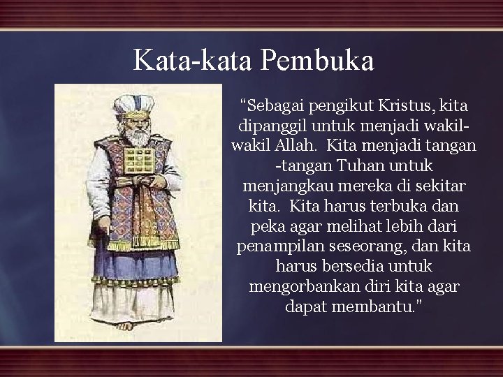 Kata-kata Pembuka “Sebagai pengikut Kristus, kita dipanggil untuk menjadi wakil Allah. Kita menjadi tangan