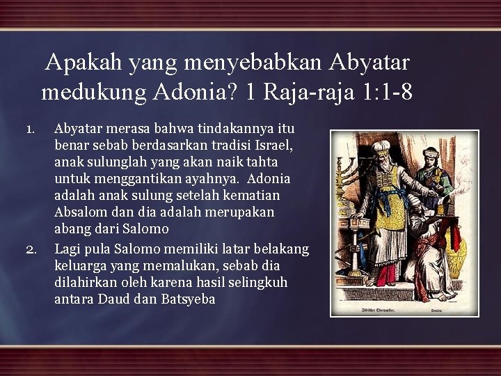 Apakah yang menyebabkan Abyatar medukung Adonia? 1 Raja-raja 1: 1 -8 1. 2. Abyatar