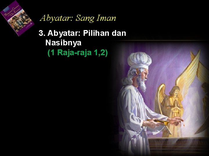 Abyatar: Sang Iman 3. Abyatar: Pilihan dan Nasibnya (1 Raja-raja 1, 2) 