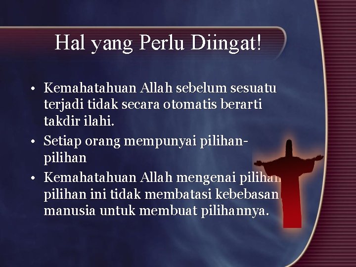 Hal yang Perlu Diingat! • Kemahatahuan Allah sebelum sesuatu terjadi tidak secara otomatis berarti