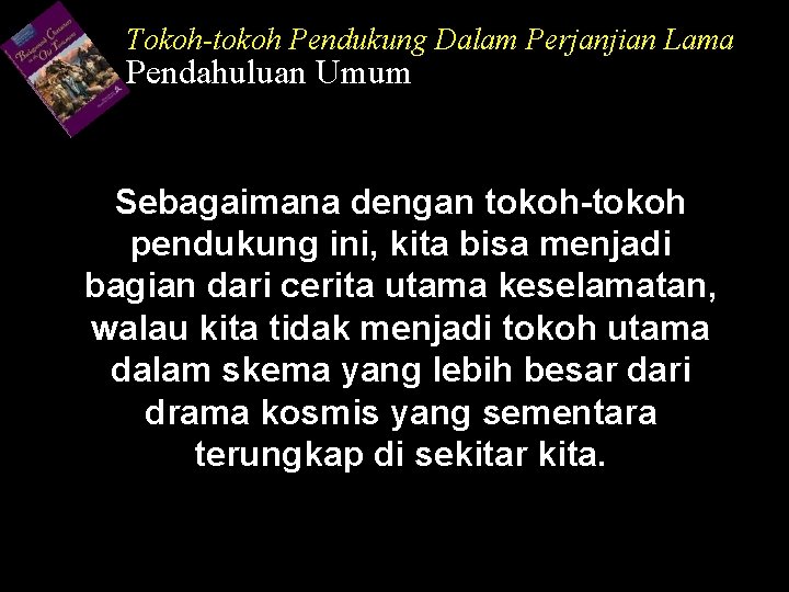 Tokoh-tokoh Pendukung Dalam Perjanjian Lama Pendahuluan Umum Sebagaimana dengan tokoh-tokoh pendukung ini, kita bisa