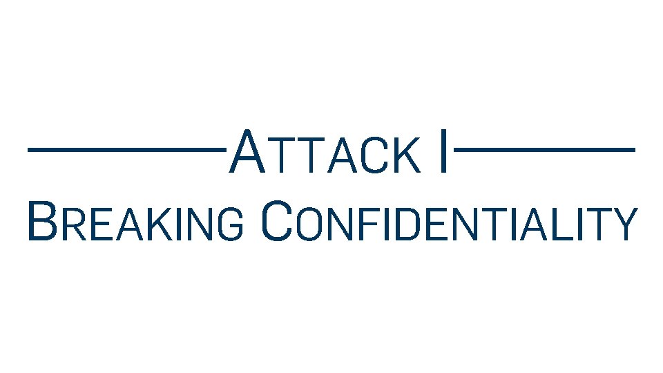 ATTACK I BREAKING CONFIDENTIALITY Starbleed – A Full Break of the Bitstream Encryption of