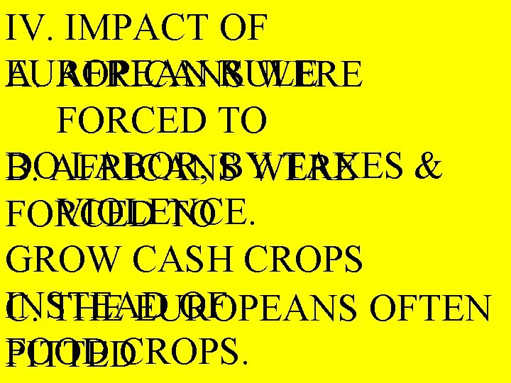 IV. IMPACT OF EUROPEAN RULE A. AFRICANS WERE FORCED TO DO LABOR, BY TAXES