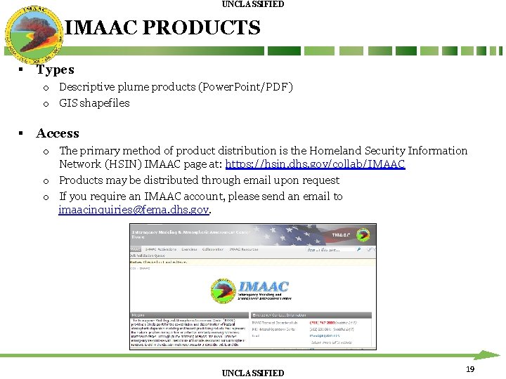 UNCLASSIFIED IMAAC PRODUCTS § Types o Descriptive plume products (Power. Point/PDF) o GIS shapefiles UNCLASSIFIED IMAAC PRODUCTS § Types o Descriptive plume products (Power. Point/PDF) o GIS shapefiles