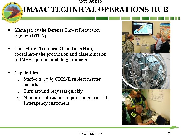 UNCLASSIFIED IMAAC TECHNICAL OPERATIONS HUB § Managed by the Defense Threat Reduction Agency (DTRA). UNCLASSIFIED IMAAC TECHNICAL OPERATIONS HUB § Managed by the Defense Threat Reduction Agency (DTRA).
