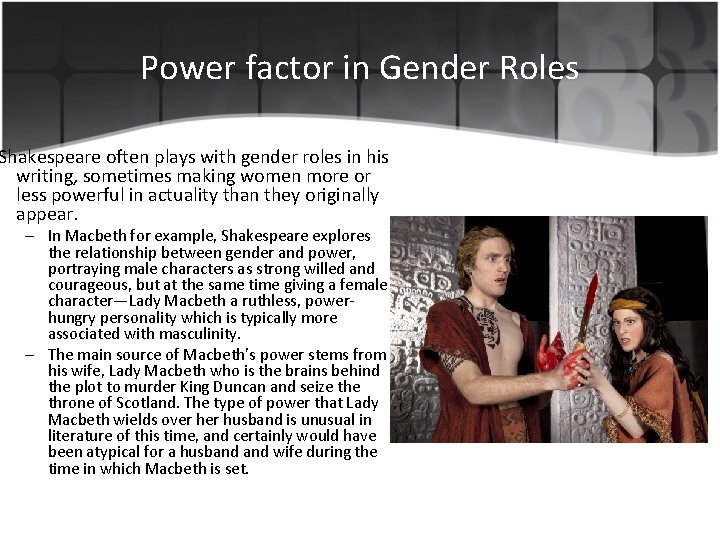 Power factor in Gender Roles Shakespeare often plays with gender roles in his writing,