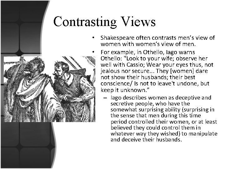 Contrasting Views • Shakespeare often contrasts men’s view of women with women’s view of