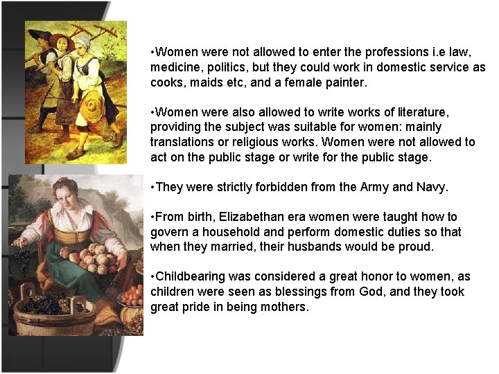  • Women were not allowed to enter the professions i. e law, medicine,