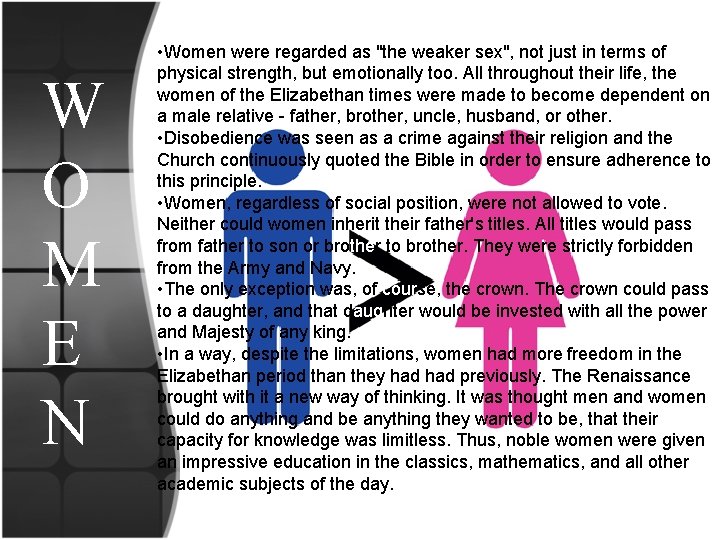 W O M E N • Women were regarded as "the weaker sex", not