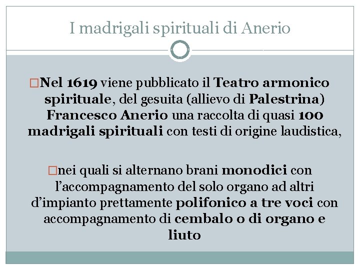 I madrigali spirituali di Anerio �Nel 1619 viene pubblicato il Teatro armonico spirituale, del