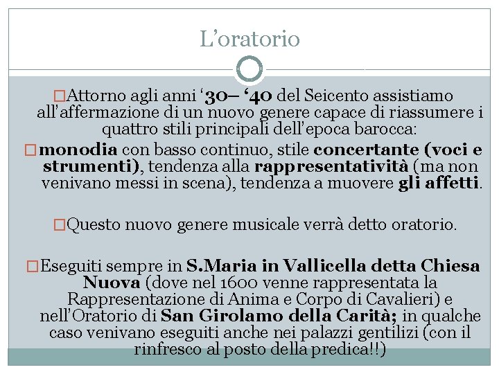 L’oratorio �Attorno agli anni ‘ 30– ‘ 40 del Seicento assistiamo all’affermazione di un