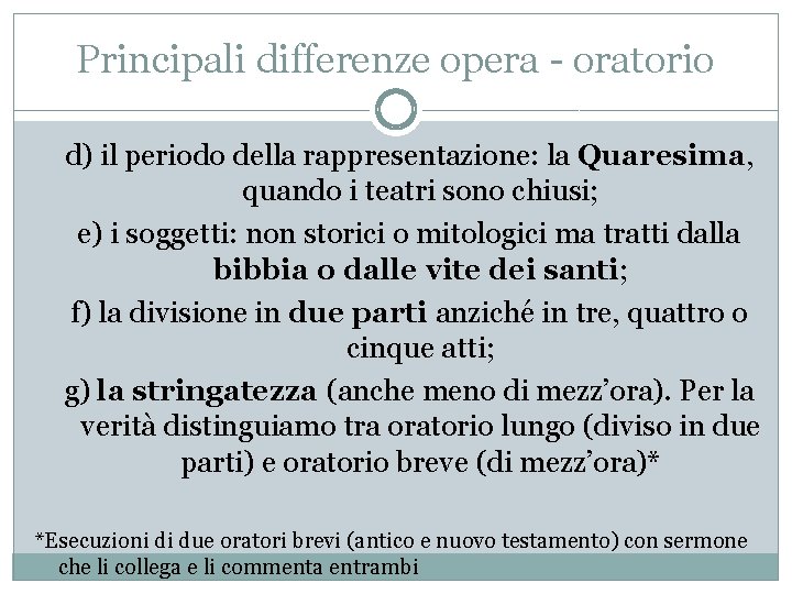 Principali differenze opera - oratorio d) il periodo della rappresentazione: la Quaresima, quando i